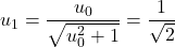 u_{1}=\dfrac{u_{0}}{\sqrt{u_{0}^{2}+1}}=\dfrac{1}{\sqrt{2}}