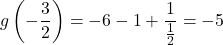 g\left(-\dfrac{3}{2}\right)=-6-1+\dfrac{1}{\frac{1}{2}}=-5