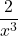 \dfrac{2}{x^3}
