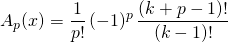 A_p(x) = \displaystyle \frac 1 {p!} \, (-1) ^p \, \frac {(k+p - 1)!} {(k - 1)! }