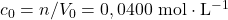 c_0=n/V_0=0,0400~\mathrm{mol\cdot L^{-1}}