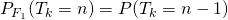 P_{F_1}(T_k = n) = P(T_k = n-1)