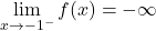\lim\limits_{x \to -1^-} f(x) = -\infty
