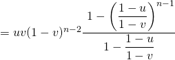 =uv(1-v)^{n-2}\dfrac{\ 1-\left(\dfrac{1-u}{1-v}\right)^{n-1}}{1-\dfrac{1-u}{1-v}}