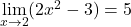 \lim\limits_{x \to 2} (2x^2 - 3) = 5