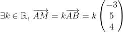 \[\exists k \in \mathbb{R}\text{, }\overrightarrow{AM}=k\overrightarrow{AB}=k\begin{pmatrix} -3 \\ 5 \\ 4 \\ \end{pmatrix}\]