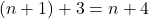 (n+1) + 3 = n + 4