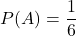 P(A)=\dfrac{1}{6}