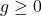 g\geq0