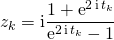 z_k = \displaystyle \textrm {i} \frac {1 + \textrm{e}^{2 \, \textrm{i} \, t_k} } { \textrm{e}^{2 \, \textrm{i} \, t_k} - 1 }