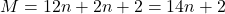 M=12n+2n+2=14n+2