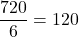 \dfrac{720&deg;}{6}=120&deg;