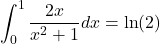 \displaystyle\int_{0}^{1}\frac{2x}{x^2+1}dx=\ln(2)