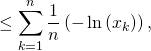 \le \displaystyle\sum_{k=1}^n \dfrac1n \left( - \ln \left( x_k \right) \right),