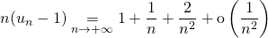 \displaystyle n(u _n - 1) \underset {n \to + \infty} = 1 + \frac 1 n + \frac 2 {n ^2} + \textrm{o}\left ( \frac 1 {n^2 } \right )
