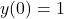 y(0)=1