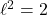 \ell^2=2