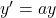 y'=ay