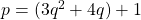 p= (3q^2+4q)+1