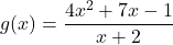 g(x)=\dfrac{4x^2+7x-1}{x+2}
