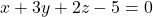x+3y+2z-5=0