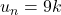 u_n = 9k