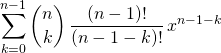 \quad \quad  \displaystyle \sum _{k = 0} ^{n - 1} \binom {n} {k} \, \frac {(n - 1)! } {(n - 1 - k)!} \, x^{n - 1 - k}\,