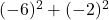 (-6)^2+(-2)^2