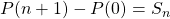 P(n + 1) - P(0) = S_n