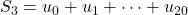 S_3=u_0+u_1+\dots+u_{20}