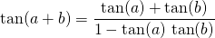 \tan(a + b) = \displaystyle \frac {\tan(a) + \tan(b)} {1 - \tan(a) \, \tan(b)}