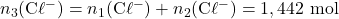 n_3(\mathrm{C\ell^{-}})=n_1(\mathrm{C\ell^{-}})+n_2(\mathrm{C\ell^{-}})=1,442~\mathrm{mol}