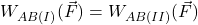 W_{AB(I)}(\vec{F})=W_{AB(II)}(\vec{F})