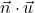 \vec{n}\cdot\vec{u}