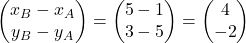 \begin{pmatrix}  x_B-x_A\\  y_B-y_A  \end{pmatrix}=\begin{pmatrix}  5-1\\  3-5  \end{pmatrix}=\begin{pmatrix}  4\\  -2  \end{pmatrix}