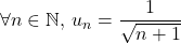 \forall n \in \mathbb{N}\text{, }u_{n}=\dfrac{1}{\sqrt{n+1}}