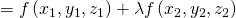 = f \left( x_1 , y_1 , z_1 \right) + \lambda f \left( x_2 , y_2 , z_2 \right)