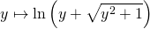 \quad \quad y \mapsto \ln \left ( y + \sqrt{y ^2 + 1}\right )