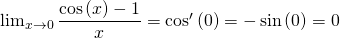 \lim_{x \to 0} \dfrac{\cos \left( x \right) - 1}{x} = \cos' \left( 0 \right) = - \sin \left( 0 \right) = 0