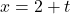x=2+t