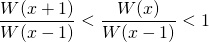 \quad \quad \displaystyle \frac {W(x + 1)} {W(x - 1)} < \frac {W(x)} {W(x - 1)} < 1