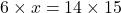 6\times x=14\times 15