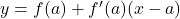 y=f(a)+f'(a)(x-a)