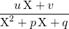 \displaystyle \frac {u \, \textrm{X} + v} {\textrm{X} ^2 + p \, \textrm{X} + q}