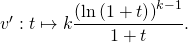 v' : t \mapsto k \dfrac{\left( \ln \left( 1 + t \right) \right)^{k -1}}{1 + t}.