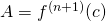 A = f ^{(n + 1)}(c)