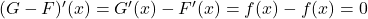 (G-F)'(x)=G'(x)-F'(x)=f(x)-f(x)=0