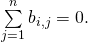 \sum\limits_{j=1}^{n}b_{i,j}=0.