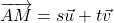 \overrightarrow{AM}=s\vec{u}+t\vec{v}