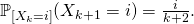 \mathbb{P}_{[X_k=i]}( X_{k+1}=i)=\frac{i}{k+2}.